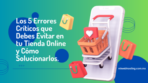 Los 5 Errores Críticos que Debes Evitar en tu Tienda Online y Cómo ...