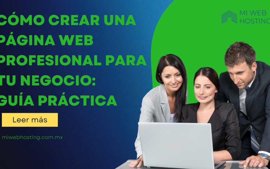 Cómo Crear una Página Web Profesional para tu Negocio: Guía Práctica