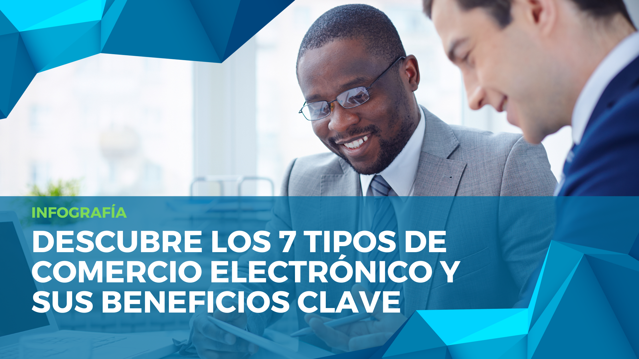 Descubre los 7 Tipos de Comercio Electrónico y Sus Beneficios Clave